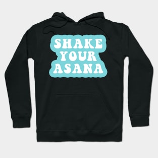 Shake Your Asana Hoodie